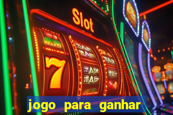 jogo para ganhar dinheiro gratis